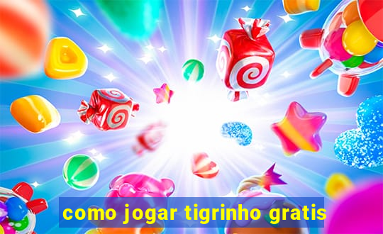 como jogar tigrinho gratis