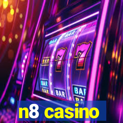 n8 casino