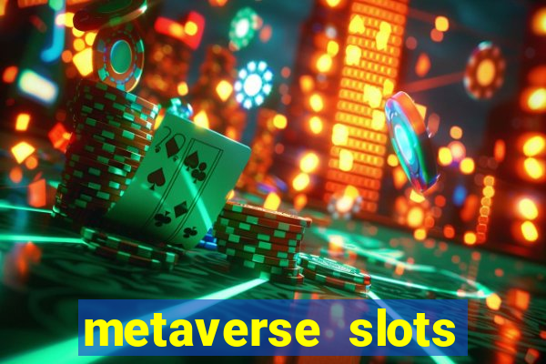 metaverse slots (early access)