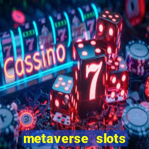 metaverse slots (early access)