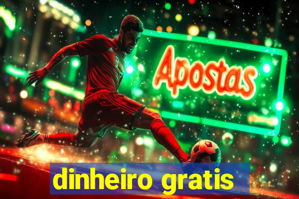 dinheiro gratis