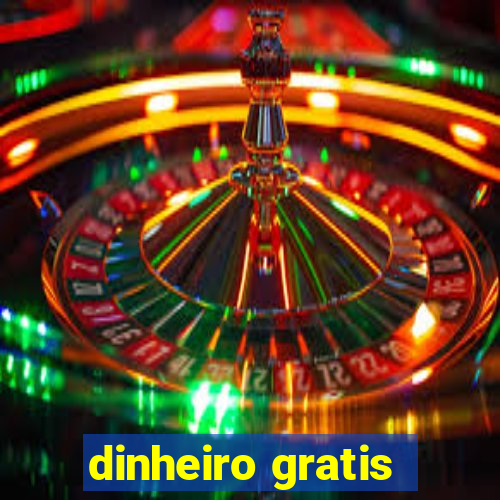 dinheiro gratis