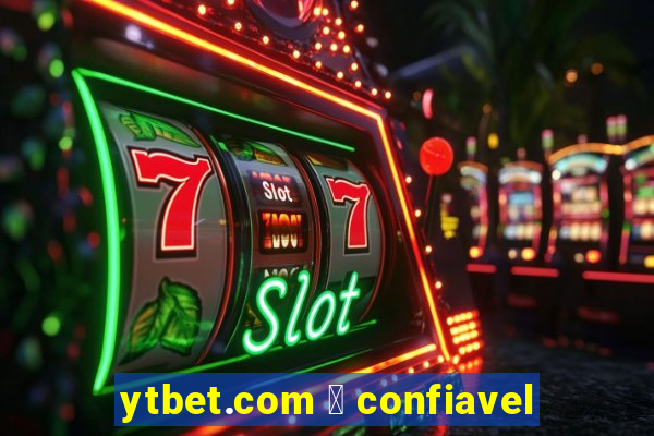 ytbet.com 茅 confiavel