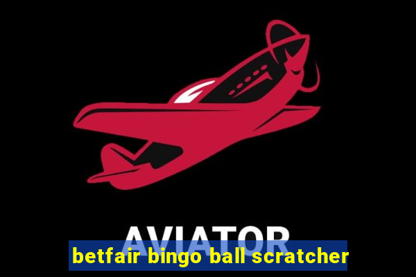 betfair bingo ball scratcher