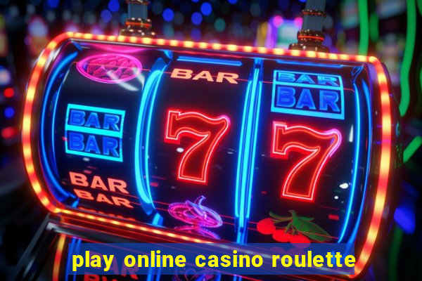 play online casino roulette