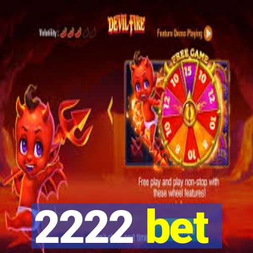 2222 bet