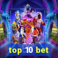 top 10 bet