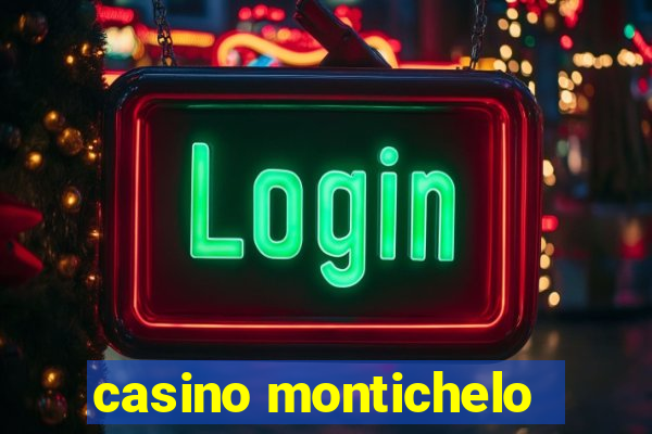 casino montichelo