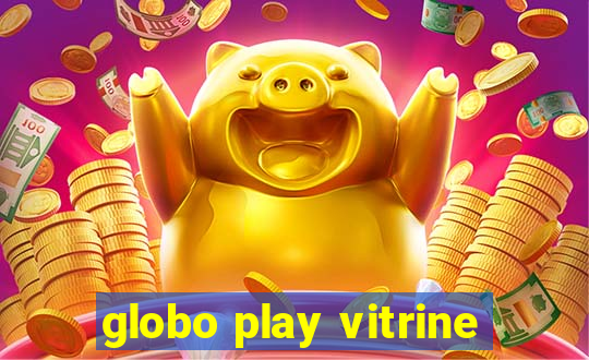 globo play vitrine