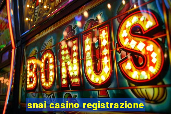 snai casino registrazione