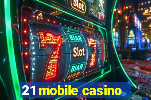 21 mobile casino