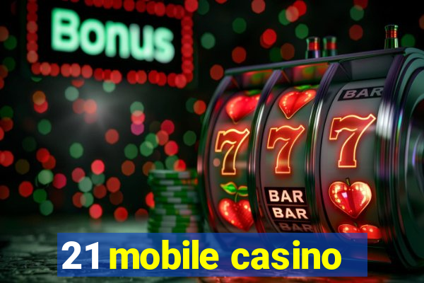 21 mobile casino