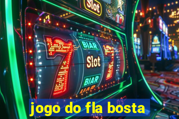 jogo do fla bosta