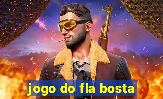 jogo do fla bosta