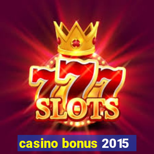 casino bonus 2015