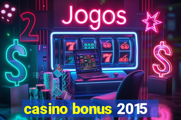 casino bonus 2015