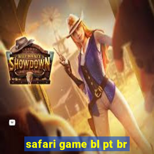 safari game bl pt br