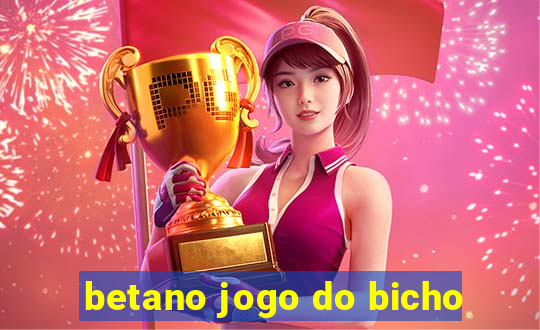 betano jogo do bicho