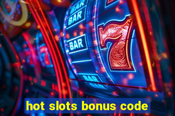 hot slots bonus code