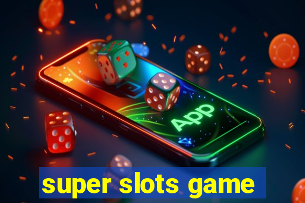 super slots game