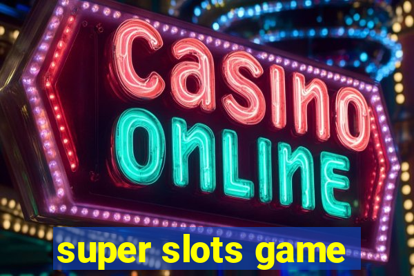 super slots game