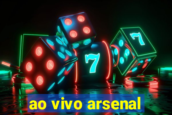 ao vivo arsenal