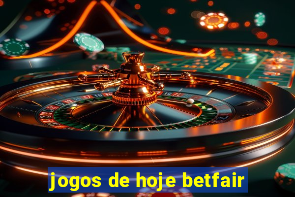 jogos de hoje betfair