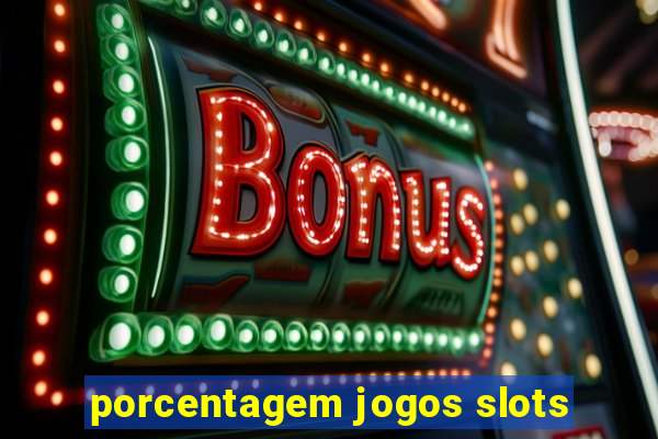 porcentagem jogos slots