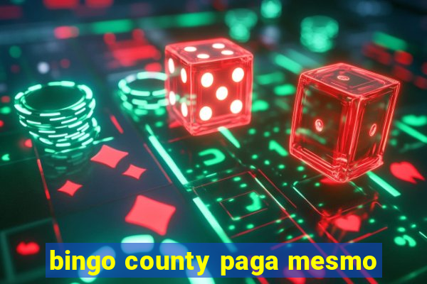 bingo county paga mesmo