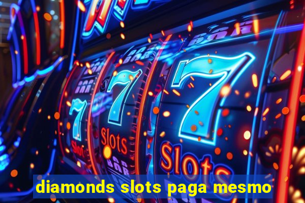 diamonds slots paga mesmo