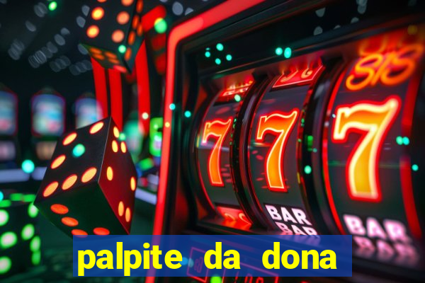 palpite da dona s?nia para hoje