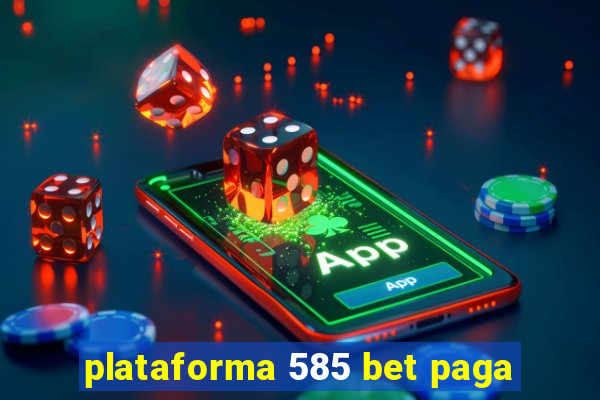 plataforma 585 bet paga