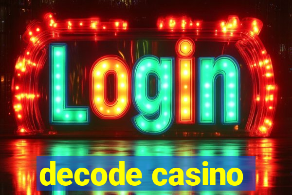 decode casino