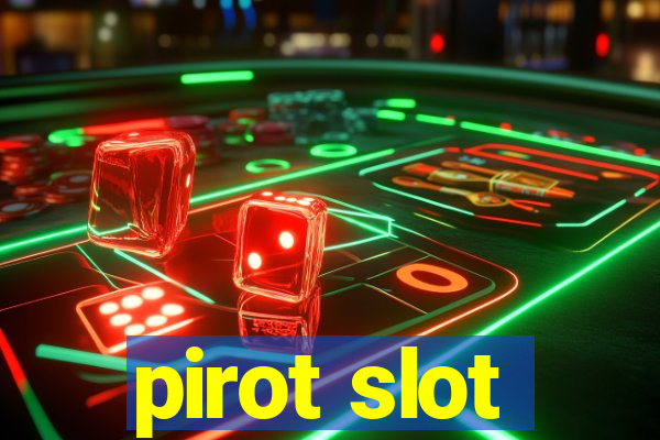 pirot slot