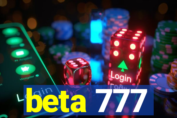 beta 777