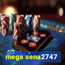 mega sena2747