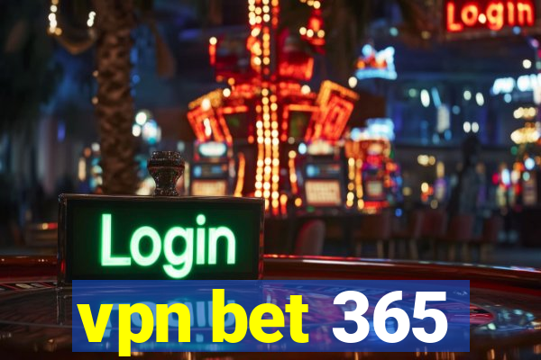 vpn bet 365