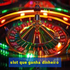 slot que ganha dinheiro