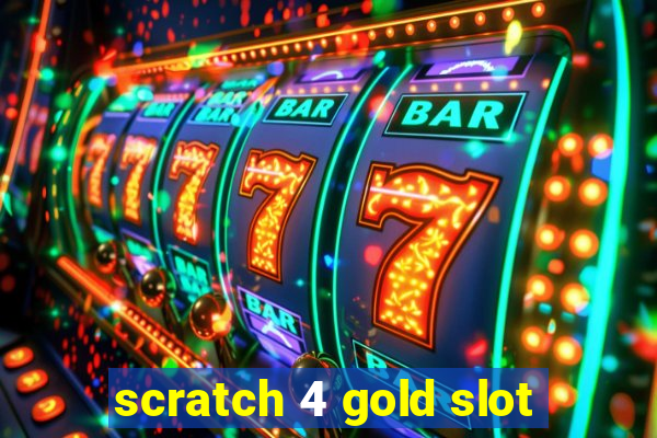 scratch 4 gold slot