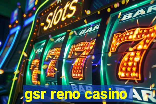 gsr reno casino