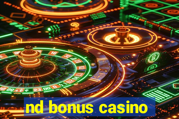 nd bonus casino