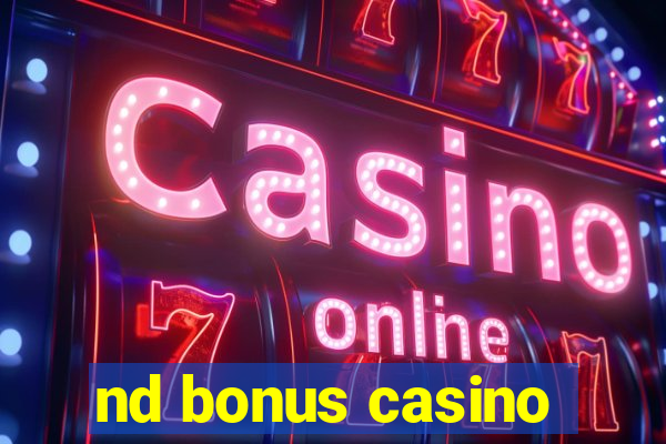 nd bonus casino