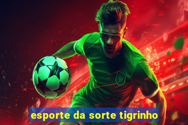 esporte da sorte tigrinho