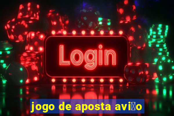 jogo de aposta avi茫o