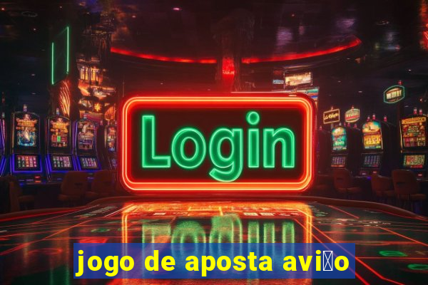 jogo de aposta avi茫o