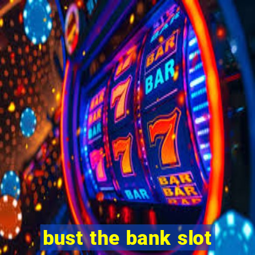 bust the bank slot