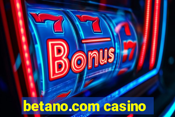 betano.com casino