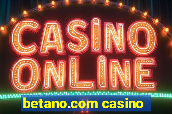 betano.com casino