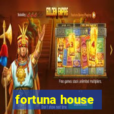 fortuna house