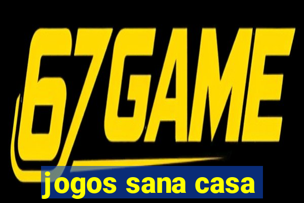 jogos sana casa